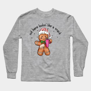 Out Here Lookin Like A Snack Gingerbread Man Long Sleeve T-Shirt